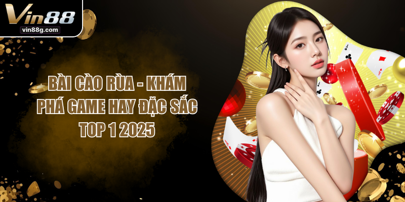 Bài Cào Rùa - Khám Phá Game Hay Đặc Sắc Top 1 2025
