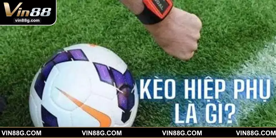 Tìm hiểu kèo hiệp phụ chi tiết cùng nhà cái