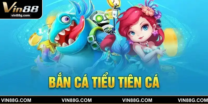 Tìm hiểu sơ lược về trò chơi Bắn Cá Tiểu Tiên hấp dẫn